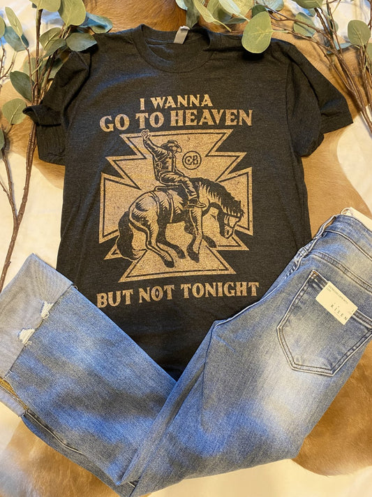 I Wanna Go To Heaven Tee