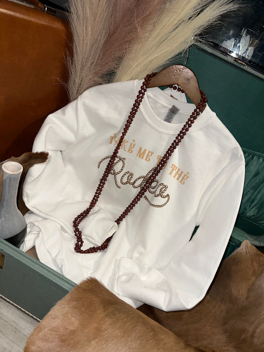 Take Me to the Rodeo Sweatshirt